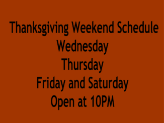 Thanksgiving Hours Wednesday, Thursday, Friday and Saturday @ 10PM